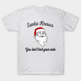 Santa Knows You Don't Test Your Code T-Shirt